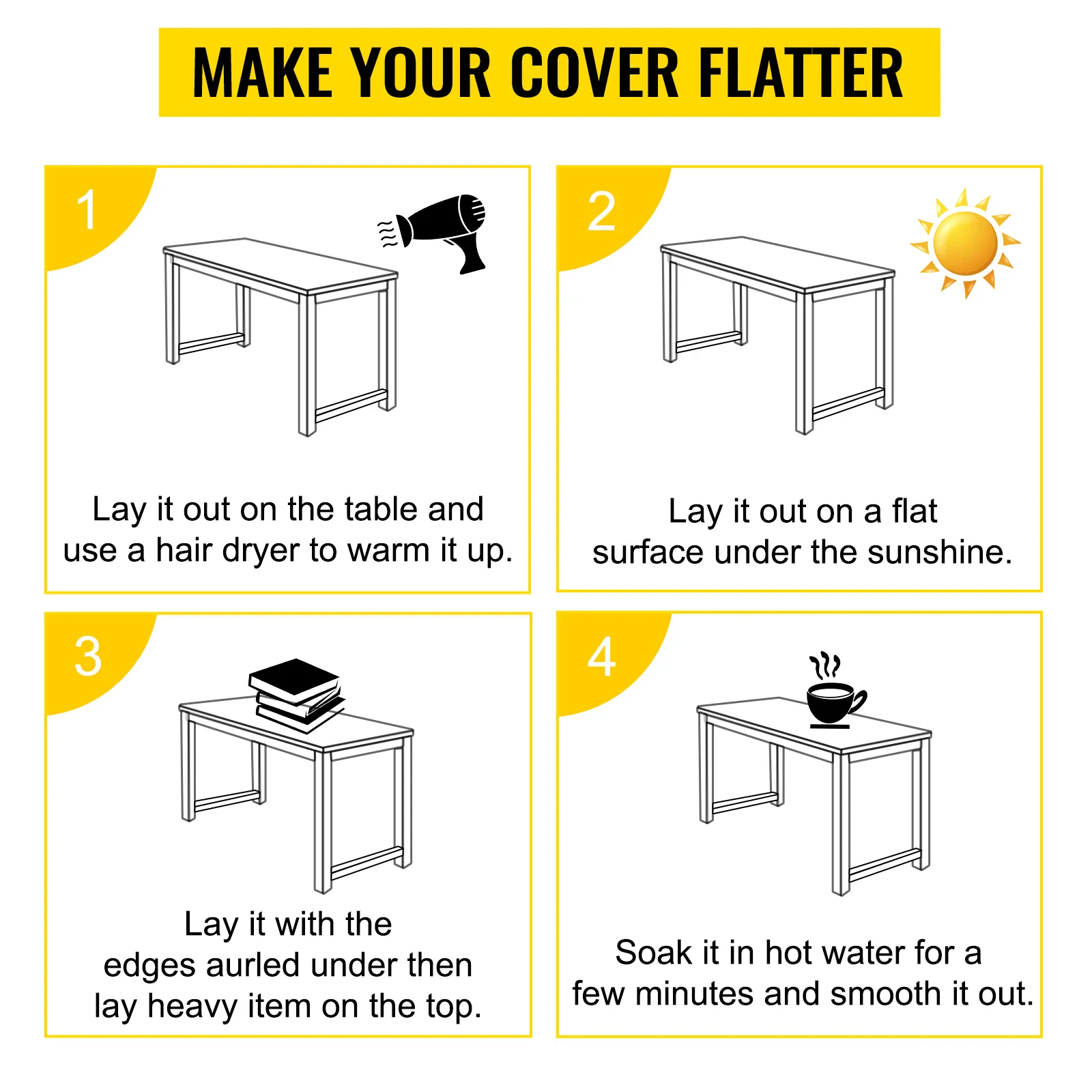 how to make your VEVOR plastic table cover flatter: warm with hair dryer, sunbathe, weigh down, or soak in hot water.