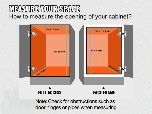 measure your cabinet opening for VEVOR pull out cabinet organizer. width ≥ 20", depth ≥ 21", height ≥ 15".