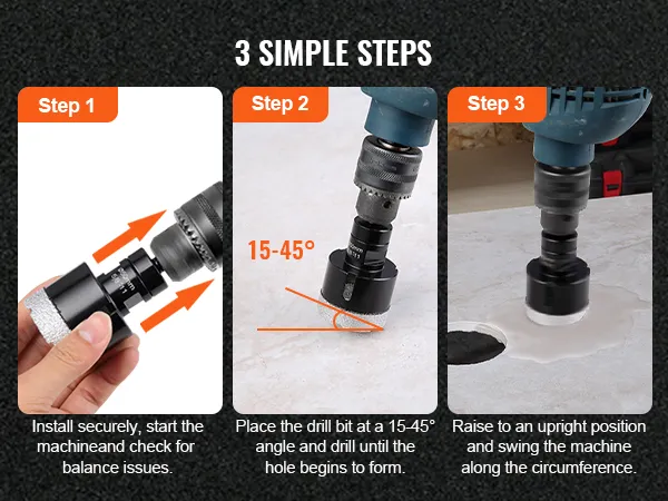 three steps to use VEVOR diamond core drill bit set: secure bit, angle 15-45°, drill upright.