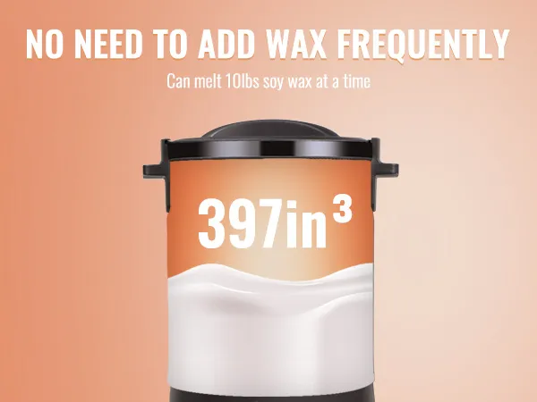 VEVOR wax melter melts 10lbs soy wax at a time, 397 cubic inches capacity, no need to add wax frequently.