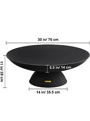 VEVOR fire pit: 30 in diameter, 11 in high with 14 in base and 5.5 in depth.